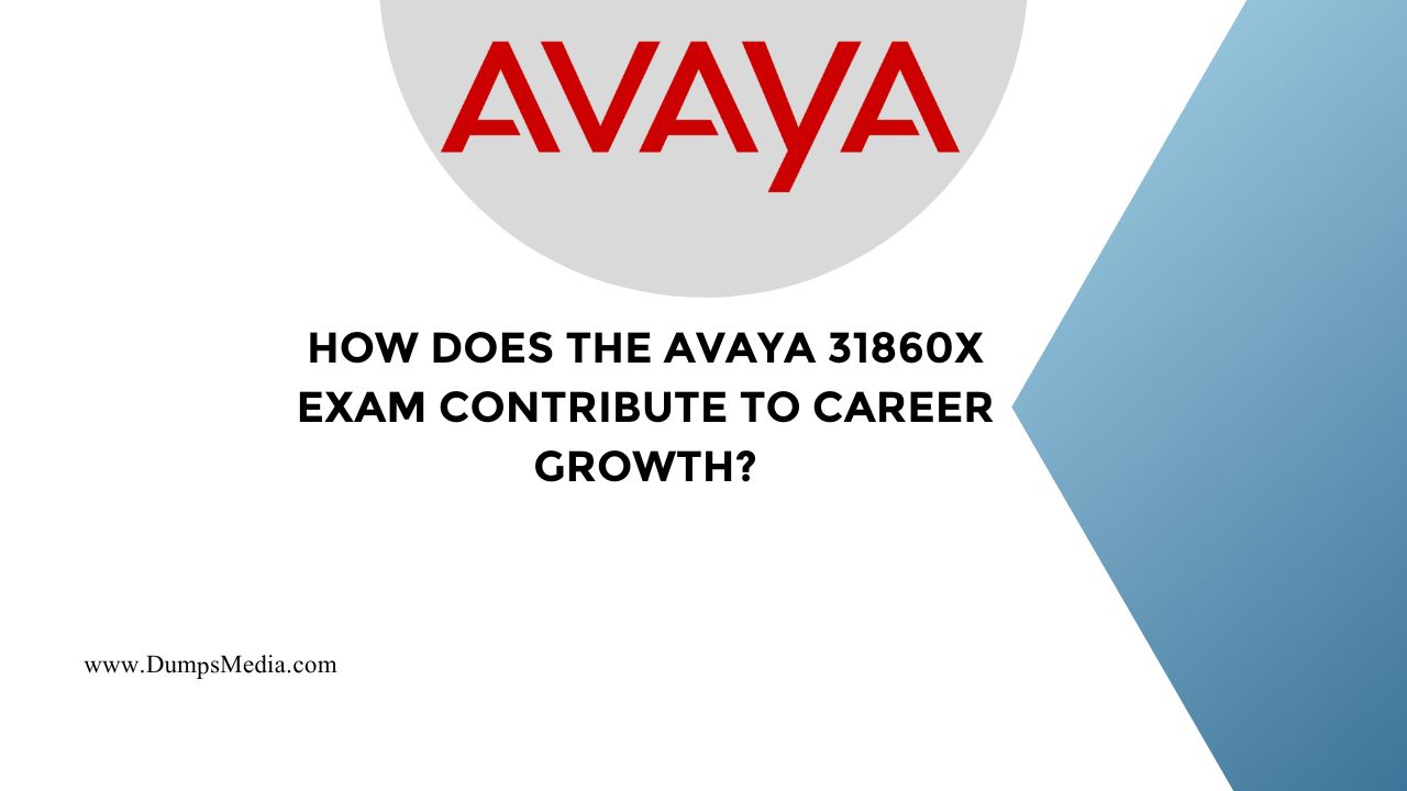 How does the Avaya 31860X Exam contribute to career growth?