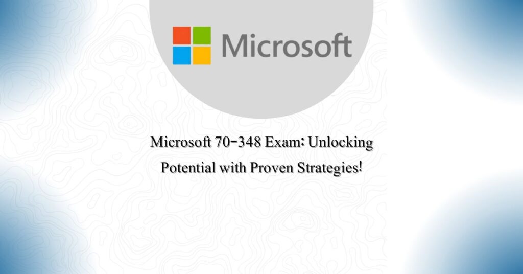 Microsoft 70-348 Exam