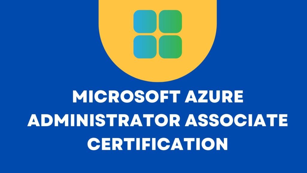 Microsoft Azure Administrator Associate certification