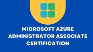 Microsoft Azure Administrator Associate certification
