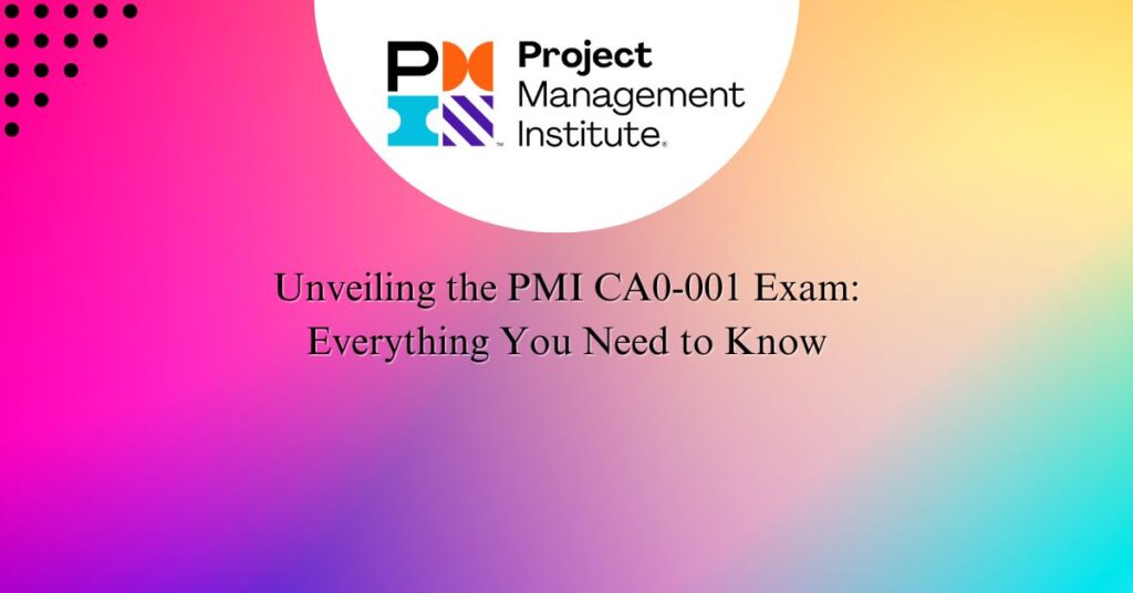 PMI CA0-001 Exam