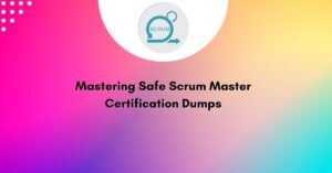 Safe Scrum Master Certification Dumps