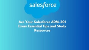 Salesforce ADM-201 Exam