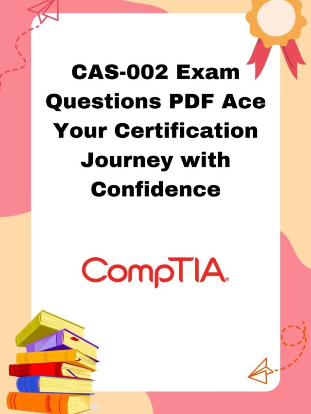 CAS-002 Exam Questions PDF Ace Your Certification Journey with Confidence