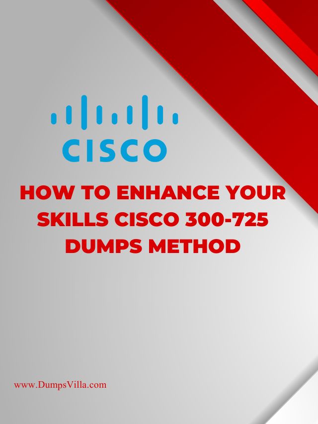 How to Enhance Your Skills Cisco  300-725 Dumps Method