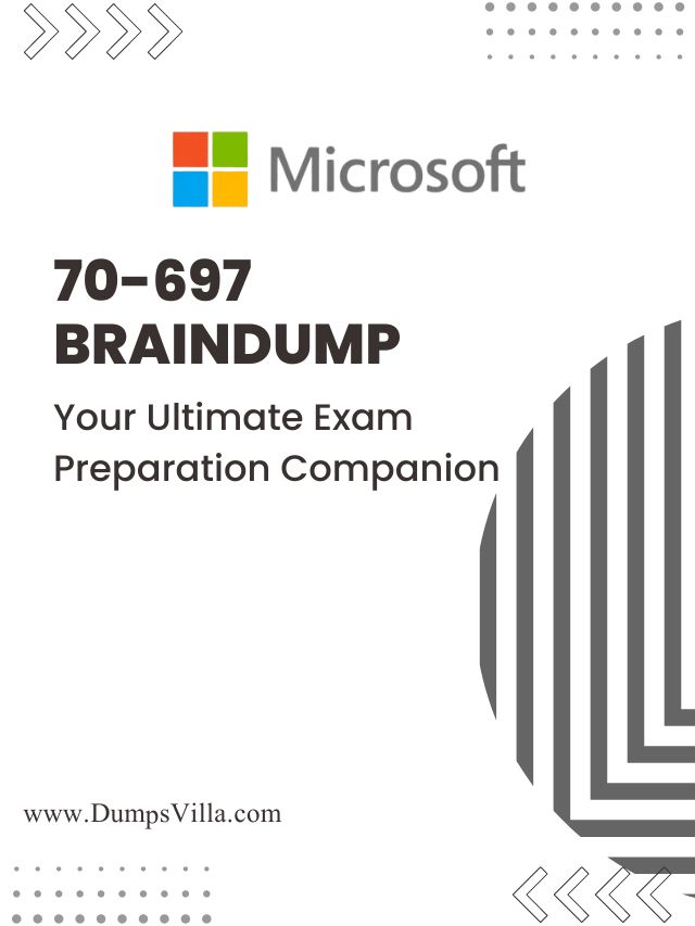 70-697 BrainDump Your Ultimate Exam Preparation Companion