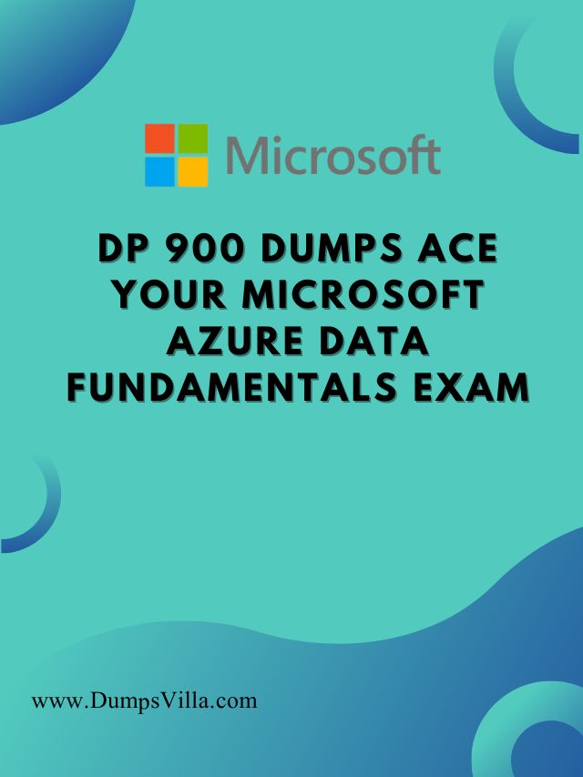 DP 900 Dumps Ace Your Microsoft Azure Data Fundamentals Exam