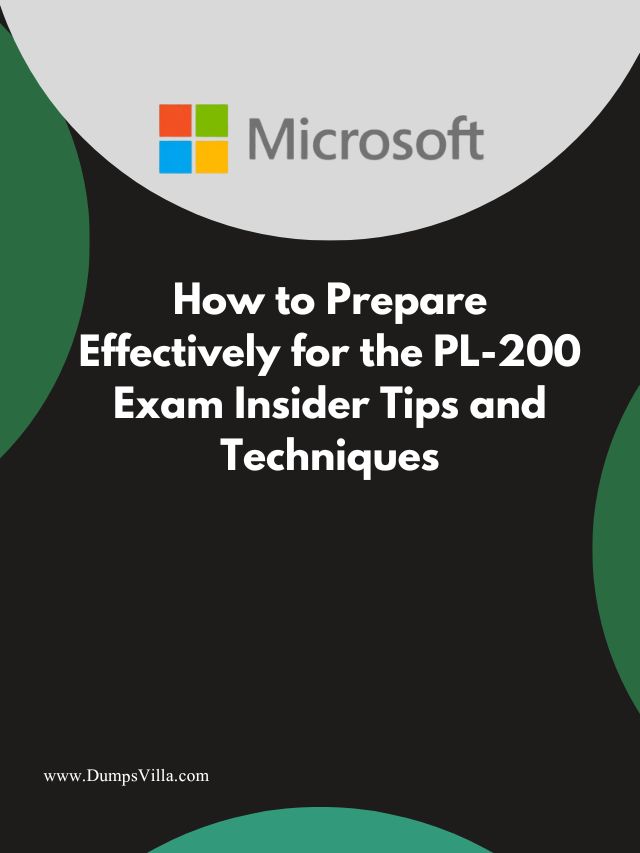 How to Prepare Effectively for the PL-200 Exam Insider Tips and Techniques