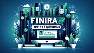 What is FINRA Series 7 Questions and Series 7 Exam Details